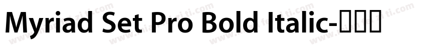 Myriad Set Pro Bold Italic字体转换